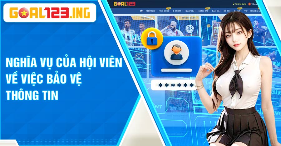 Hội viên có nghĩa vụ bảo vệ thông tin của mình