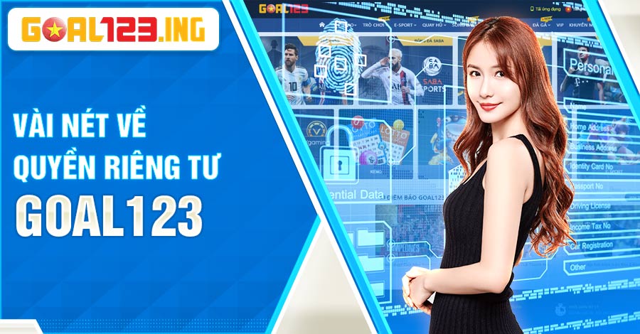 Vài điều cơ bản về quyền riêng tư tại Goal123