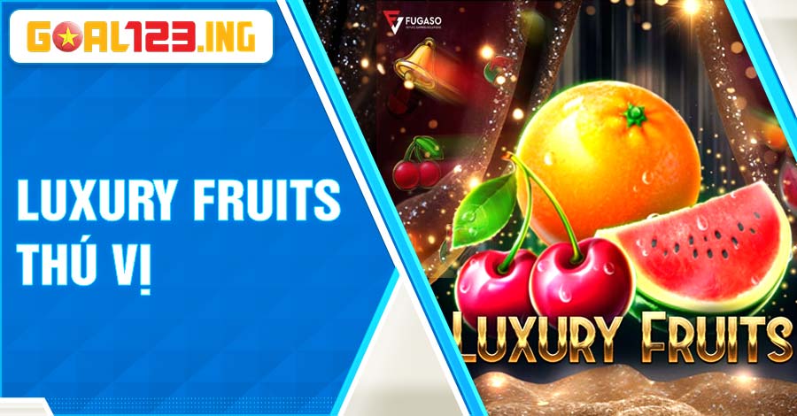 Luxury Fruits thú vị